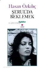  Şerulda Beklemek | Hasan Özkılıç | Can Yayınları | 9789750701658 | 