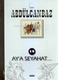 Abdülcanbaz 19 Aya Seyahat | Turhan Selçuk | Turhan Selçuk | Yapı Kredi Yayınları ( YKY ) | 9789750801082 | 