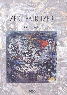  Zeki Faik İzer | Zeki Faik İzer | Gül İrepoğlu | Prıscılla Mary Işın | Yapı Kredi Yayınları ( YKY ) | 9789750809017 