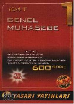 104 T| Genel Muhasebe 1; 600 Soru