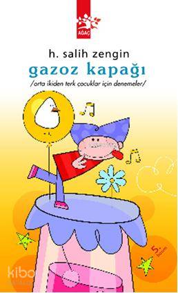  Gazoz Kapağı | Gazoz Kapağı | H Salih Zengin | Ağaç Kitabevi Yayınları | 9789756628867 