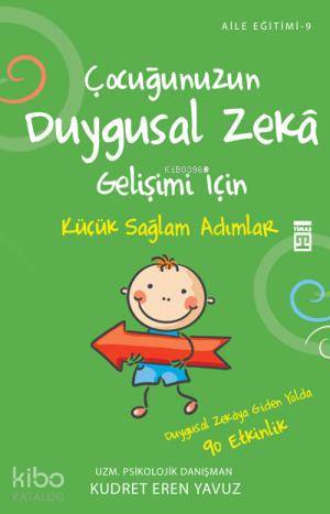  Çocuğunuzun Duygusal Zeka Gelişimi İçin Küçük Sağlam Adımlar | Kudret Eren Yavuz | Timaş Yayınları | 9756051142920 