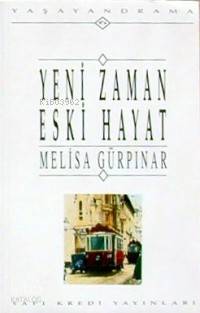  Yeni Zaman Eski Hayat | Yeni Zaman Eski Hayat | Melisa Gürpınar | Yapı Kredi Yayınları ( YKY ) | 9789753630771 
