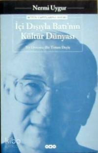  İçi Dışıyla Batının Kültür Dünyası | İçi Dışıyla Batının Kültür Dünyası | Nermi Uygur | Yapı Kredi Yayınları ( YKY ) | 9789753639309 