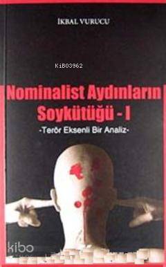  Nominalist Aydınların Soykütüğü 1 Terör Eksenli Bir Analiz | İkbal Vurucu | Gençlik Kitabevi | 9786055583392 | 