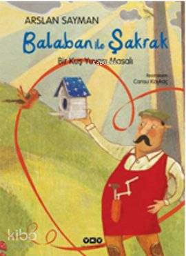 Balaban İle Şakrak Bir Kuş Yuvası Masalı | Balaban İle Şakrak Bir Kuş Yuvası Masalı | Arslan Sayman | Yapı Kredi Yayınları ( YKY ) | 9789750822209 