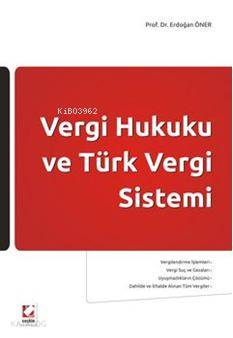  Vergi Hukuku ve Türk Vergi Sistemi | Vergi Hukuku ve Türk Vergi Sistemi | Erdoğan Öner | Seçkin Yayıncılık | 9789750218118 