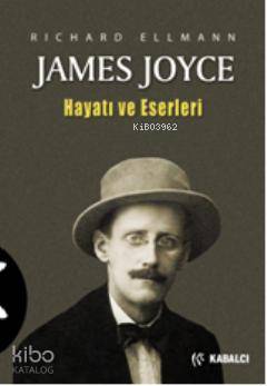  James Joyce Hayatı ve Eserleri | James Joyce Hayatı ve Eserleri | Richard Ellmann | Zafer Avşar | Kabalcı Yayınevi | 9789759972035 