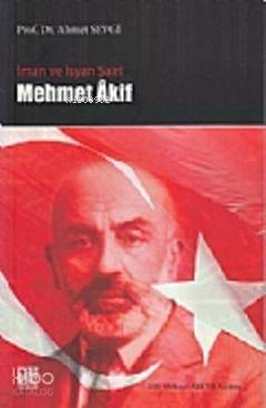  İman ve İsyan Şairi Mehmet Akif | Ahmet Sevgi | Palet Yayınları | 9786058818385 | 