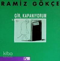  Gir Kapanıyorum | Ramiz Gökçe | Turgut Çeviker | Adam Yayınları | 9789754181821 | 