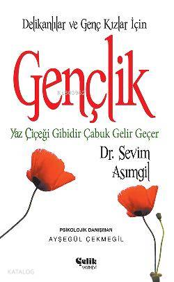  Gençlik (Delikanlılar ve Genç Kızlar İçin) Yaz Çiçeği Gibidir Çabuk Gelir | Gençlik (Delikanlılar ve Genç Kızlar İçin) Yaz Çiçeği Gibidir Çabuk Gelir | Sevim Asımgil | Çelik Yayınevi | 9786055457549 