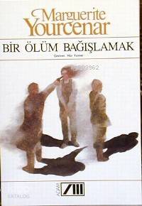  Bir Ölüm Bağışlamak | Marguerite Yourcenar | Hür Yumer | Adam Yayınları | 9789754183580 | 