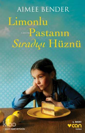  Limonlu Pastanın Sıradışı Hüznü | Aimee Bender | Suat Ertüzün | Can Yayınları | 9789750716034 | 