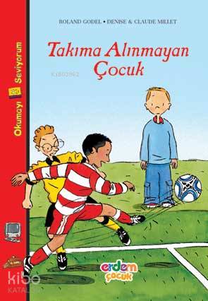  Takıma Alınmayan Çocuk | Roland Godel | Egemen Demircioğlu | Melike Günyüz | Erdem Çocuk | 9789755019949 | 