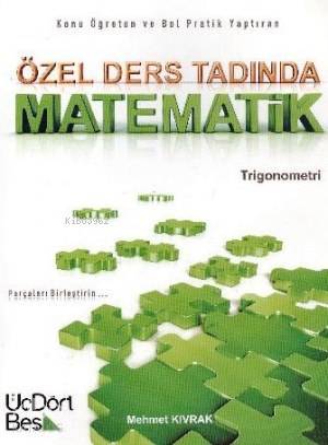  Özel Ders Tadında Matematik Trigonometri | Mehmet Kıvrak | Üç Dört Beş Yayıncılık | 9786058654327 | 