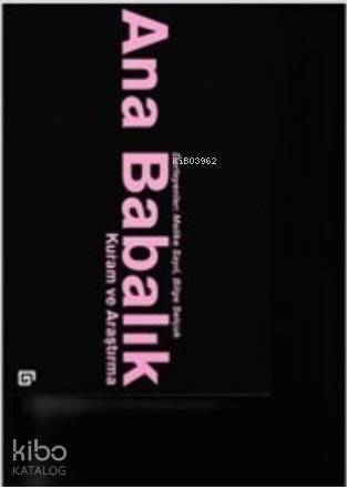  Ana Babalık Kuram ve Araştırma | Melike SayılBilge Yağmurlu | Koç Üniversitesi Yayınları | 9786059389426 | 