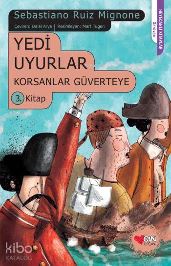 Yedi Uyurlar Korsanlar Güverteye 3 Kitap | Sebastiano Ruiz Mignone | Delal Arya | Mert Tugen | Can Çocuk Yayınları | 9789750725876 | 
