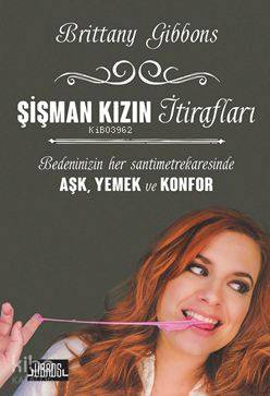  Şişman Kızın İtirafları | Şişman Kızın İtirafları | Füsun Doruker | Brittany Gibbons | Libros Yayınları | 9786059151115 