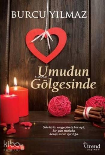  Umudun Gölgesinde | Umudun Gölgesinde | Burcu Yılmaz | Trend Yayınevi | 9789944342551 