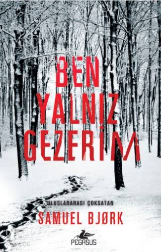  Ben Yalnız Gezerim | Mine Atafırat | Gizem Aldoğan | Pınar Yıldız | Samuel Bjork | Pegasus Yayıncılık | 9786053439868 | 