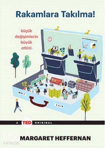  Rakamlara Takılma Küçük Değişimlerin Büyük Etkisi | Rakamlara Takılma Küçük Değişimlerin Büyük Etkisi | Taner Gezer | Utku Umut Bulsun | Margaret Heffernan | Optimist Yayım Dağıtım | 9786053222903 
