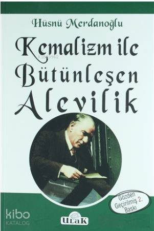  Kemalizm ile Bütünleşen Alevilik | Hüsnü Merdanoğlu | İnci Eksen | İbrahim Horuz | Ulak Yayınları | 9786059588348 | 