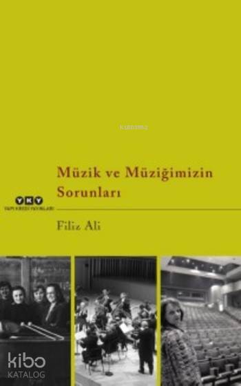  Müzik ve Müziğimizin Sorunları | Müzik ve Müziğimizin Sorunları | Filiz Ali | Sevengül Sönmez | Yapı Kredi Yayınları ( YKY ) | 9789750837487 
