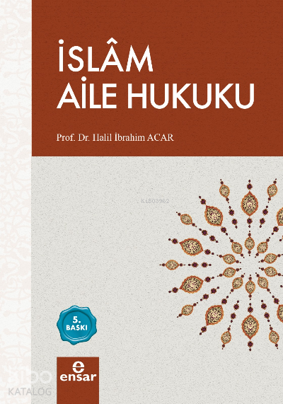  İslam Aile Hukuku | İslam Aile Hukuku | Hüseyin Kahraman | Halil Yılmaz | Hüseyin Kader | Halil İbrahim Acar | Ensar Neşriyat | 9786059519526 