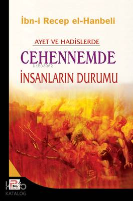  Ayet ve Hadislerde Cehennemde İnsanların Durumu | Ayet ve Hadislerde Cehennemde İnsanların Durumu | İbn Receb El Hanbeli | Karınca & Polen Yayınları | 9786055546052 