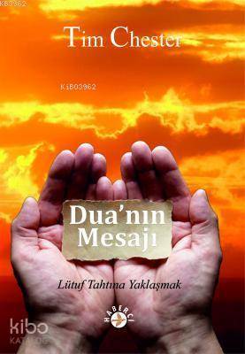  Duanın Mesajı Lütuf Tahtına Yaklaşmak | Tim Chester | Ufuk Demirgil | Erman Koparan | Maya Perktaş | Haberci Basın Yayın | 9786054707461 | 