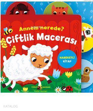  Annem Nerede  Çiftlik Macerası Hareketli Kitap | Annem Nerede  Çiftlik Macerası Hareketli Kitap | Kolektif | Elif Dinçer | Meltem Aydın | Türkiye İş Bankası Kültür Yayınları | 9786052953532 