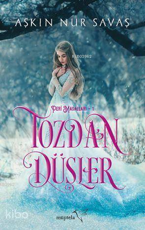  Tozdan Düşler | Şükrü Karakoç | Aşkın Nur Savaş | Emine Sülar | Özge Nur Küskün | Müptela Yayınevi | 9786052006382 | 