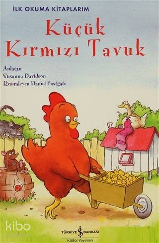  Küçük Kırmızı Tavuk | Susanna Davidson | Sevgi Atlıhan | Daniel Postgate | Nevin Avan ÖzdemirLesley Sims | Türkiye İş Bankası Kültür Yayınları | 9786053601555 | 