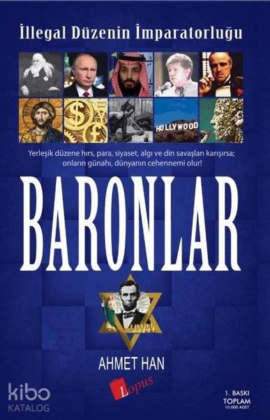  İllegal Düzenin İmparatorluğu Baronlar | İllegal Düzenin İmparatorluğu Baronlar | Ahmet Han | Lopus Yayınevi | 9786057948250 