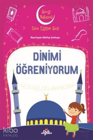  Dinimi Öğreniyorum Sevgi Bahçesi Dini Eğitim Seti | Dinimi Öğreniyorum Sevgi Bahçesi Dini Eğitim Seti | Mehtap Şenkaya | Düş Değirmeni | 9789758739806 