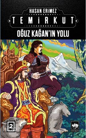  Temirkut 2 Oğuz Kağanın Yolu | Hasan Erimez | Enis Temizel | Ötüken Neşriyat | 9786051558493 | 