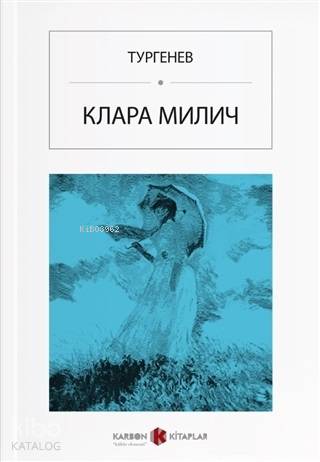  Клара Милич | Клара Милич | İvan Sergeyeviç Turgenyev | Çağan Er | Karbon Kitaplar | 9786257933308 