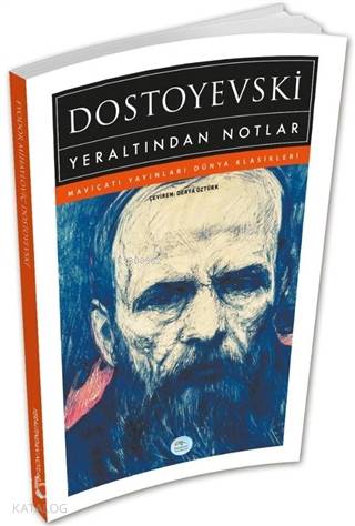  Yeraltından Notlar | Fyodor Mihayloviç Dostoyevski | Derya Öztürk | Recep Bozdağ | Yunus Karaaslan | Ömer Doğan | Bilal Şenel | Maviçatı Yayınları | 9786052945537 | 
