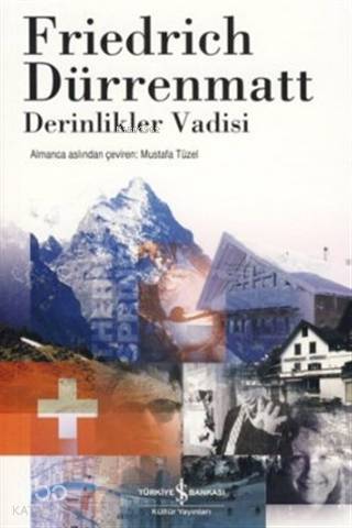  Derinlikler Vadisi | Derinlikler Vadisi | Friedrich Dürrenmatt | Türkiye İş Bankası Kültür Yayınları | 9789944885966 
