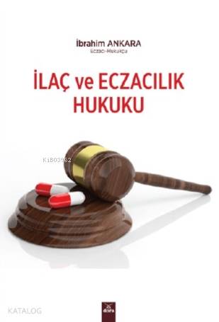  İlaç ve Eczacılık Hukuku | İbrahim Ankara | Dora Yayıncılık | 9786052472385 | 