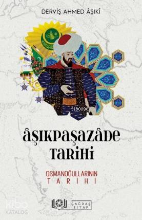  Âşıkpaşazâde Tarihi Osmanoğullarının | Âşıkpaşazâde Tarihi Osmanoğullarının | Derviş Ahmed Aşıki | Eriha | Çağdaş Kitap | 9786057027641 