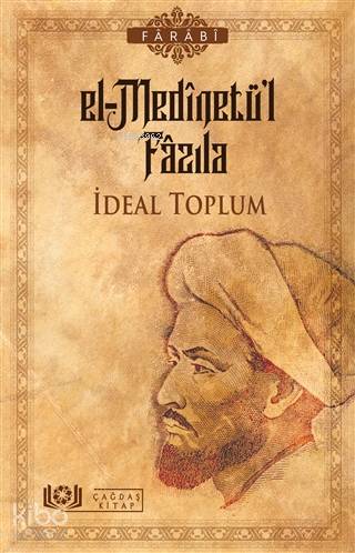  El Medinetül Fazıla İdeal Toplum | El Medinetül Fazıla İdeal Toplum | Fârâbî | Çağdaş Kitap | 9786057027658 