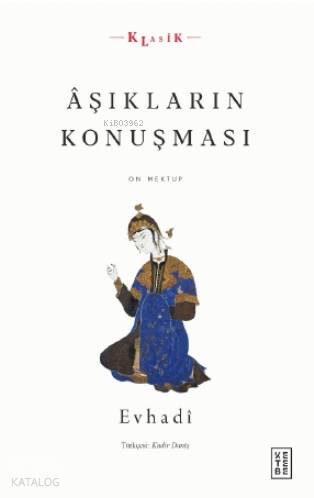  Âşıkların Konuşması On Mektup | Âşıkların Konuşması On Mektup | M Rıza Remzi Evhadi | Hümeyra Çalışkan | Kadir Daniş | Ketebe Yayınları | 9786257303743 