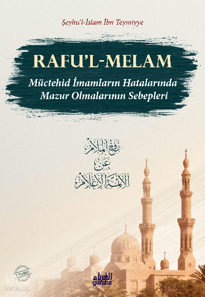  Raful MelamMüctehid İmamların Hatalarında Mazur Olmalarının Sebepleri | Raful MelamMüctehid İmamların Hatalarında Mazur Olmalarının Sebepleri | İbni Teymiyye | Suad Demir | Ömer Kahraman | Guraba Yayınları | 9786055387655 