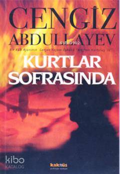  Kurtlar Sofrasında | Cengiz Abdullayev | Ali Ekber Aliyev | Kaknüs Yayınları | 9789756698914 | 