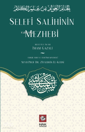  Selefi Salihinin Mezhebi | Selefi Salihinin Mezhebi | İmam Gazali | Ziyaeddin El kudsi | Hak Yayınları | 9786057241337 