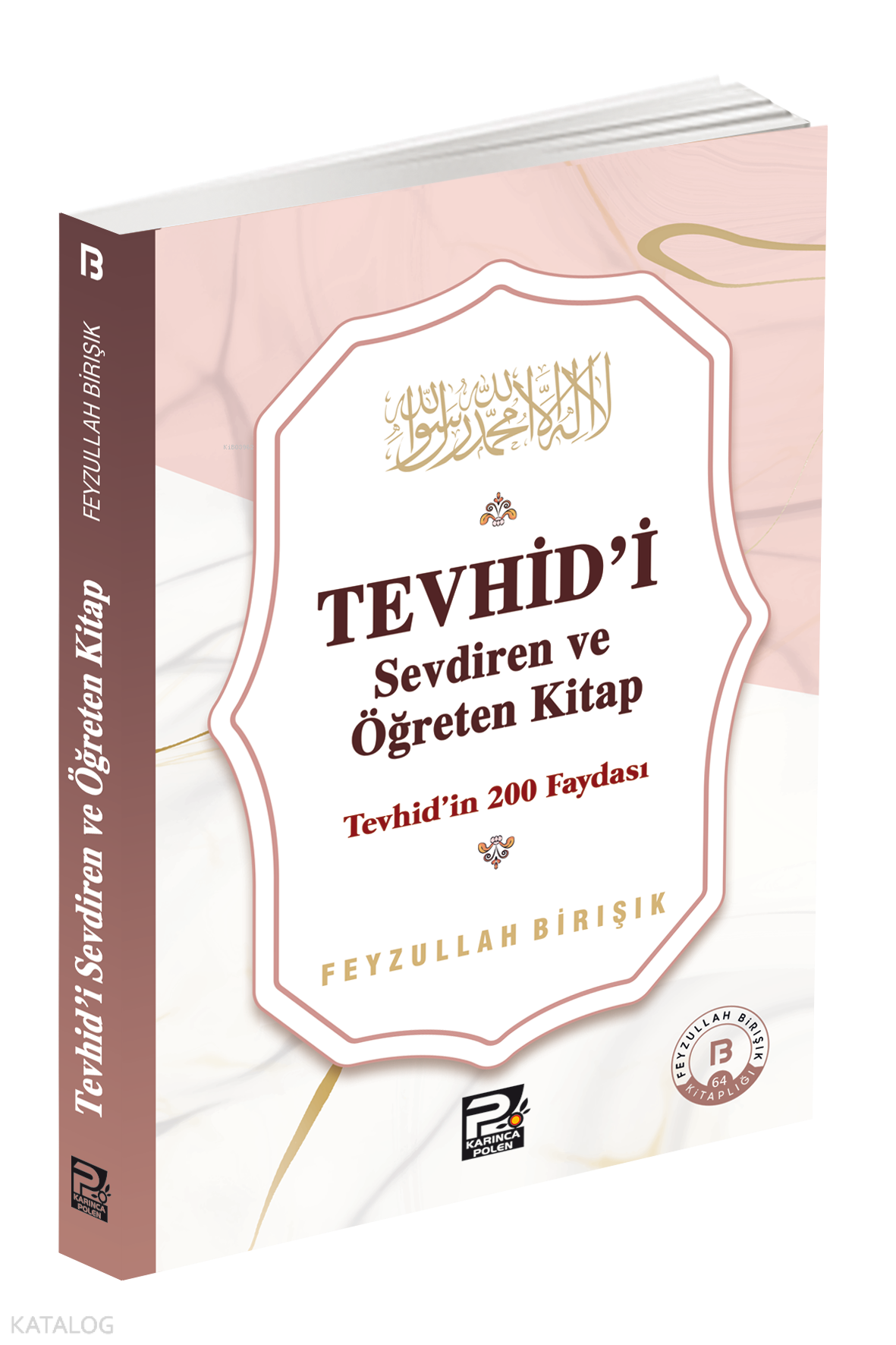 Tevhîdi Sevdiren ve Öğreten Kitap Tevhîdin 200 Faydası | Tevhîdi Sevdiren ve Öğreten Kitap Tevhîdin 200 Faydası | Feyzullah Birışık | Karınca & Polen Yayınları | 9786256855021 