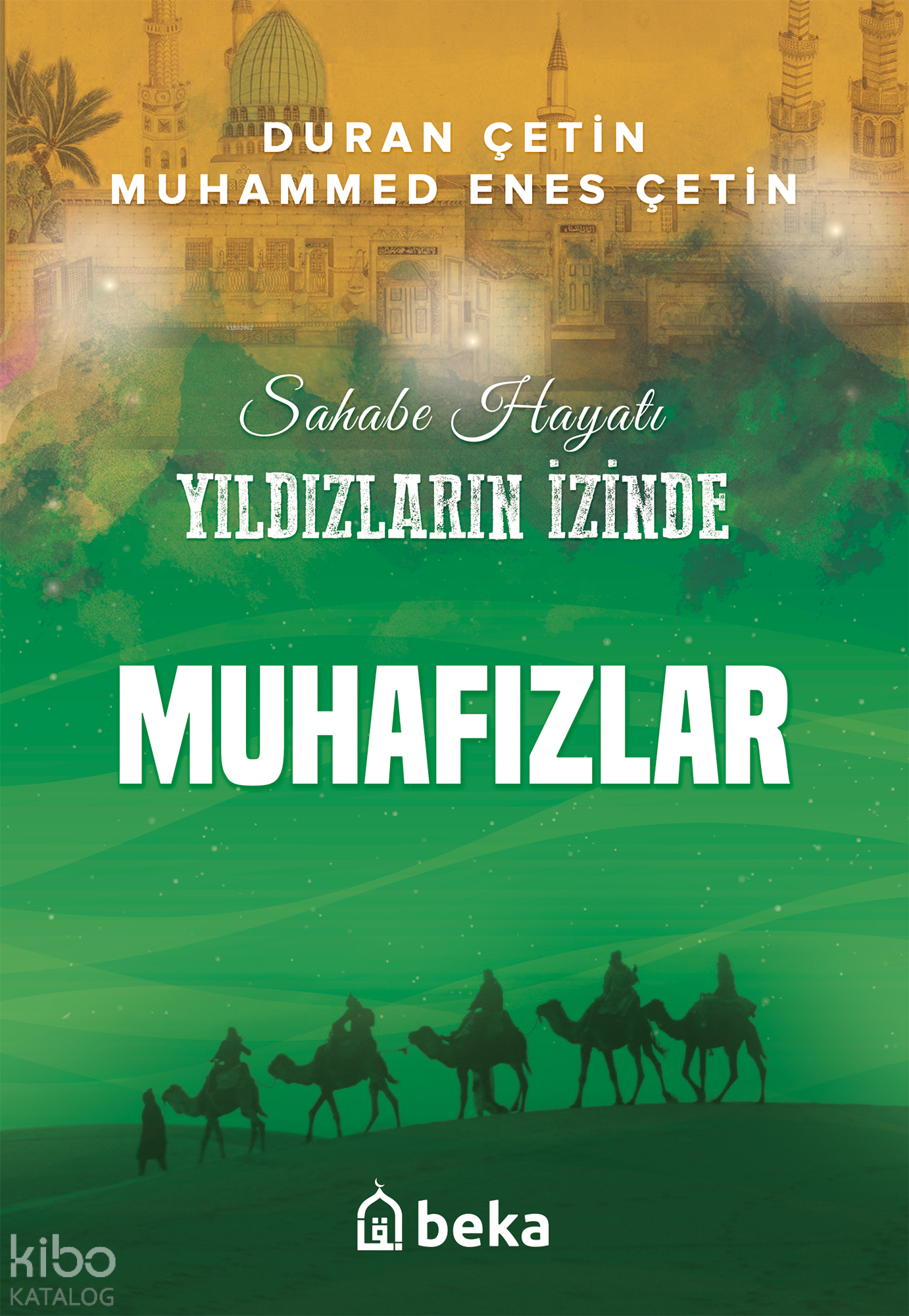  Muhafızlar Yıldızların İzinde | Muhafızlar Yıldızların İzinde | Duran Çetin | Muhammed Enes Çetin | Beka Yayınları | 9786256400597 