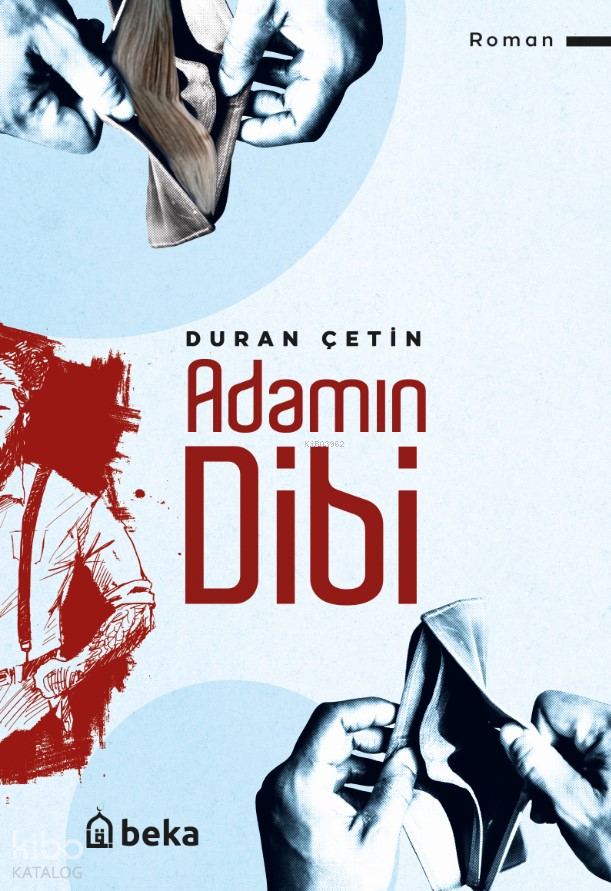  Adamın Dibi | Adamın Dibi | Duran Çetin | Beka Yayınları | 9786256757264 