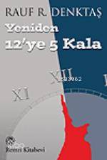  Yeniden 12ye 5 Kala | Yeniden 12ye 5 Kala | Rauf Denktaş | Remzi Kitabevi | 9789751410399 